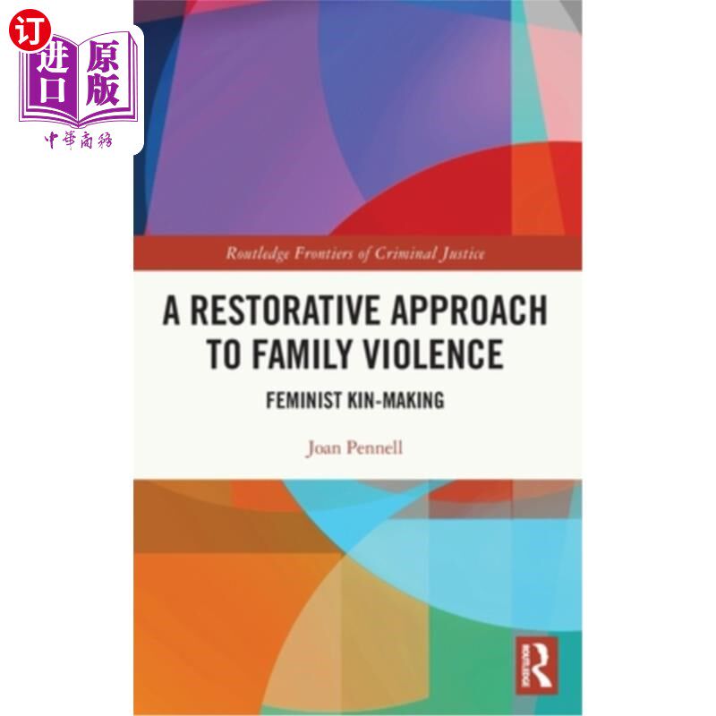 海外直订A Restorative Approach to Family Violence: Feminist Kin-Making 家庭暴力的恢复性方法:女权主义的亲缘关系