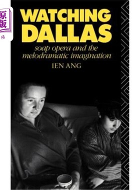 海外直订Watching Dallas: Soap Opera and the Melodramatic Imagination 看达拉斯：肥皂剧和情节想象