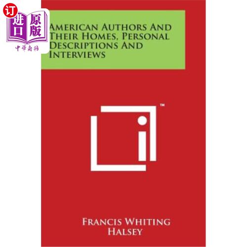 海外直订American Authors And Their Homes, Personal Descriptions And Interviews 美国作家及其家庭、个人描述和访谈