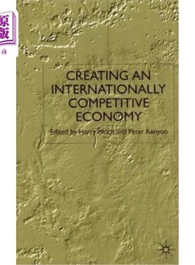 海外直订Creating an Internationally Competitive Economy 打造具有国际竞争力的经济