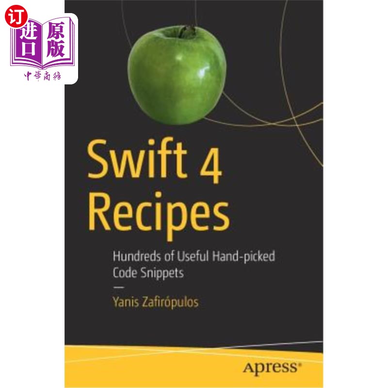 海外直订Swift 4 Recipes: Hundreds of Useful Hand-Picked Code Snippets Swift 4食谱：数百个有用的手工挑选的代码片段