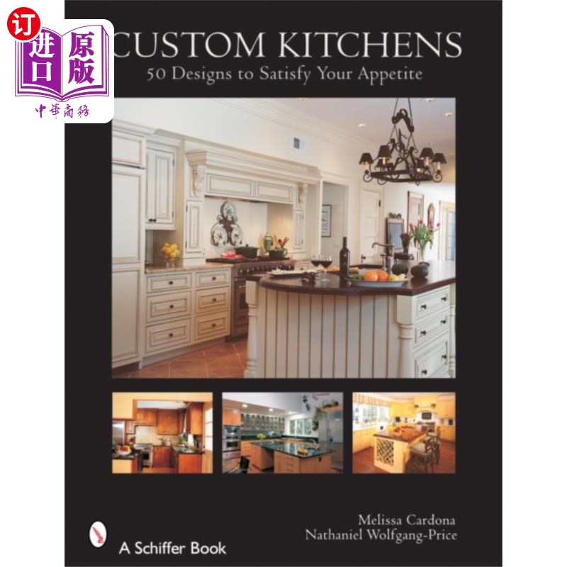海外直订Custom Kitchens: 50 Designs to Satisfy Your Appe... 定制厨房:50种设计满足你的胃口