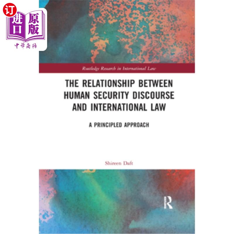 海外直订The Relationship Between Human Security Discourse and International Law: A Princ 人类安全话语与国际法的关系