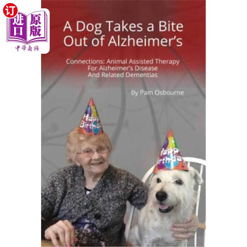 海外直订医药图书A Dog Takes a Bite Out of Alzheimer's: Connections: Animal Assisted Therapy For  一只狗咬了一口阿尔