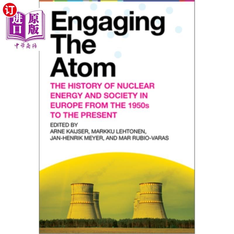 海外直订Engaging the Atom: The History of Nuclear Energy and Society in Europe from the  参与原子:核能的历史和社会