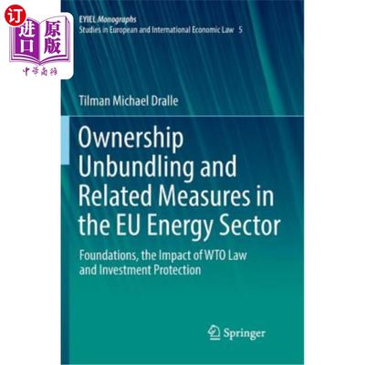 海外直订Ownership Unbundling and Related Measures in the Eu Energy Sector: Foundations,  欧盟能源部门的所有权分拆和