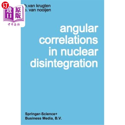 海外直订Angular Correlations in Nuclear Disintegration: Proceedings of the International 核衰变中的角关联：国际核衰