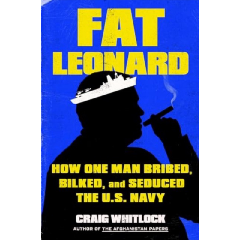 胖伦纳德 一个人如何贿赂 欺骗和引诱美国海军 Fat Leonard 英文原版 Craig Whitlock 人物传记【中商原版】