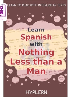 海外直订Learn Spanish with Nothing less than a Man: Interlinear Spanish to English 和一个男人一起学习西班牙语:西班