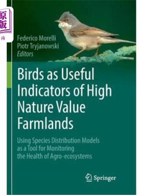 海外直订Birds as Useful Indicators of High Nature Value Farmlands: Using Species Distrib 鸟类作为高自然价值农田的有