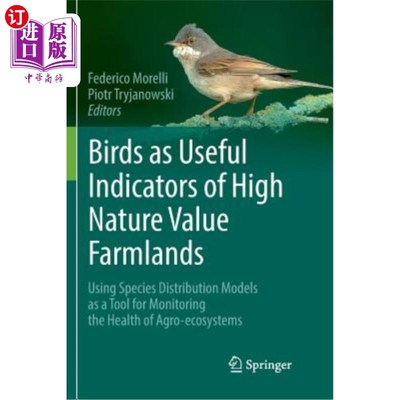 海外直订Birds as Useful Indicators of High Nature Value Farmlands: Using Species Distrib 鸟类作为高自然价值农田的有