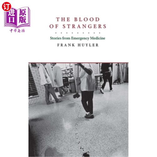 海外直订医药图书The Blood of Strangers: Stories from Emergency Medicine 陌生人的血:急诊医学的故事