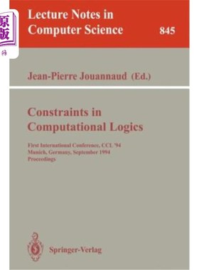 海外直订Constraints in Computational Logics: First International Conference, CCL '94, Mu 计算逻辑中的约束：第一届国