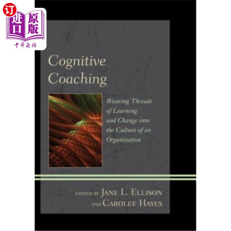 海外直订Cognitive Coaching: Weaving Threads of Learning and Change Into the Culture of a 认知教练:将学习和变革的线
