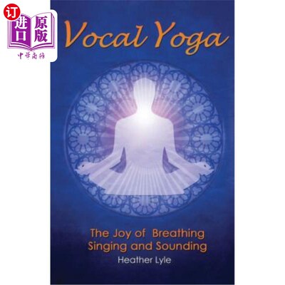 海外直订Vocal Yoga: The Joy of Breathing, Singing and Sounding 声乐瑜伽：呼吸、歌唱和发声的乐趣