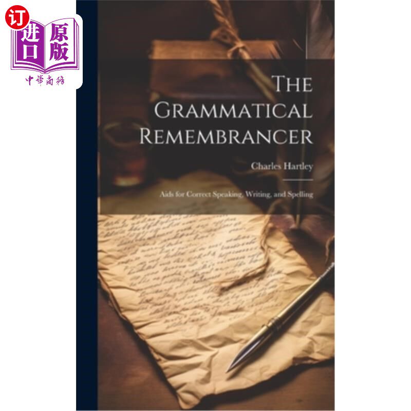 海外直订The Grammatical Remembrancer: Aids for Correct Speaking, Writing, and Spelling 语法记忆器:帮助正确的说、写