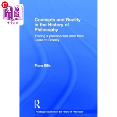 海外直订Concepts and Reality in the History of Philosophy: Tracing a Philosophical Error 哲学史上的概念与现实:追溯