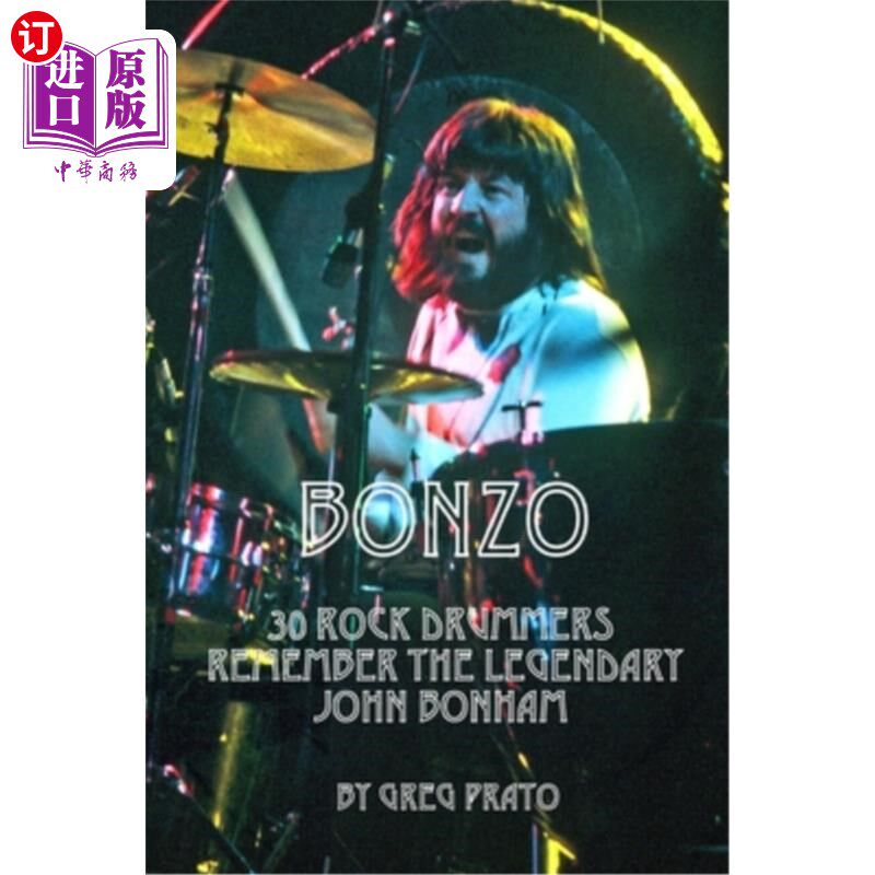 海外直订Bonzo: 30 Rock Drummers Remember the Legendary John Bonham 邦佐:30名摇滚鼓手还记得传奇人物约翰·邦汉吗