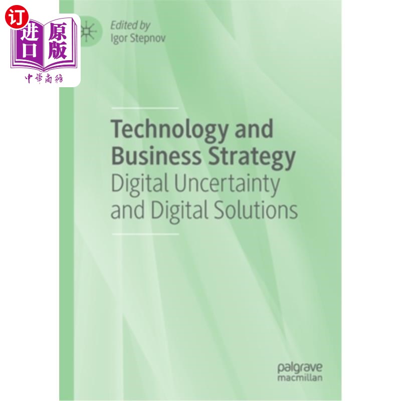 海外直订Technology and Business Strategy: Digital Uncertainty and Digital Solutions 技术和商业策略:数字不确定性和数