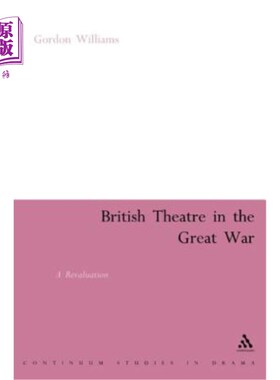 海外直订British Theatre in the Great War: A Revaluation 一战中的英国戏剧：重估