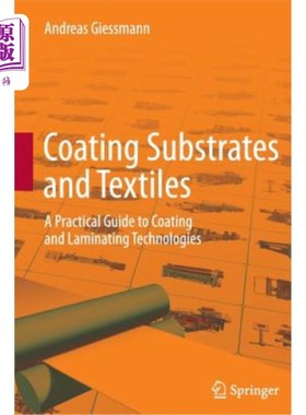 海外直订Coating Substrates and Textiles: A Practical Guide to Coating and Laminating Tec 涂布基材和纺织品:涂布和覆