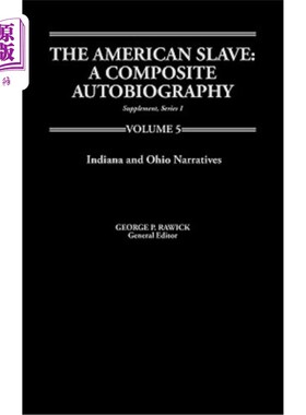 海外直订The American Slave: Indiana & Ohio Narratives Supp. Ser. 1, Vol 5 《美国奴隶:印第安纳和俄亥俄叙事》第1卷，