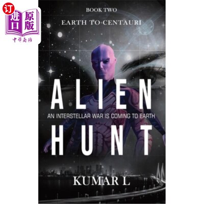 海外直订Earth To Centauri - Alien Hunt: An Interstellar War is Coming to Earth 地球到半人马座-外星人狩猎:星际战争即