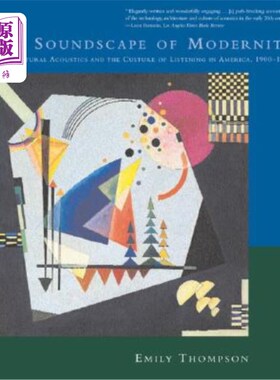 海外直订The Soundscape of Modernity: Architectural Acoustics and the Culture of Listenin 现代的声景:美国的建筑声学