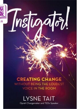 海外直订医药图书Instigator!: Creating Change without Being the Loudest Voice in the Room. 煽动者!：在不成为房间里最