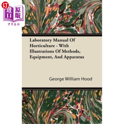 海外直订Laboratory Manual Of Horticulture - With Illustrations Of Methods, Equipment, An 园艺学实验室手册-附有方法