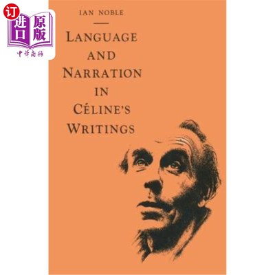 海外直订Language and Narration in Céline's Writings: The Challenge of Disorder C_线作品中的语言与叙事：无序的挑战