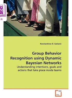 海外直订Group Behavior Recognition using Dynamic Bayesian Networks 基于动态贝叶斯的群体行为识别