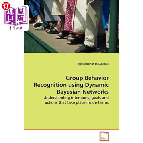 海外直订Group Behavior Recognition using Dynamic Bayesian Networks 基于动态贝叶斯的群体行为识别