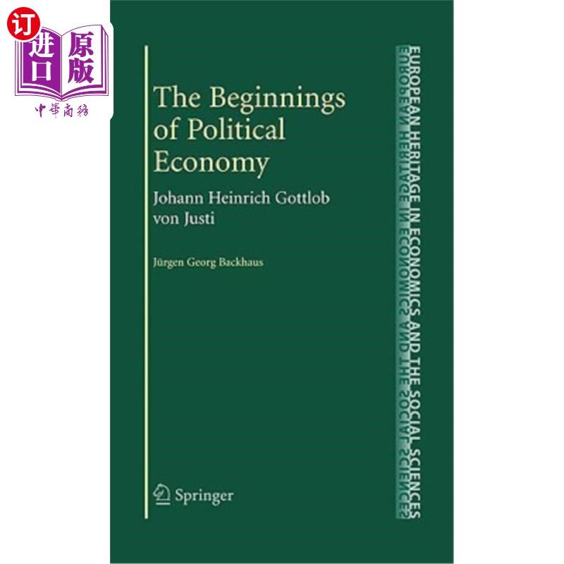 海外直订The Beginnings of Political Economy: Johann Heinrich Gottlob Von Justi 政治经济学的开端：约翰·海因里希·戈特