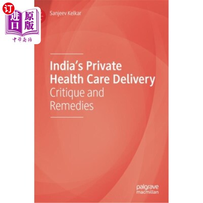 海外直订医药图书India's Private Health Care Delivery: Critique and Remedies 印度的私人医疗保健服务:批评和补救