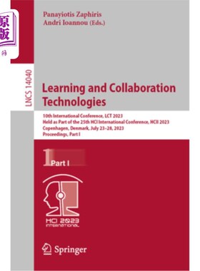 海外直订Learning and Collaboration Technologies: 10th International Conference, Lct 2023 学习与协作技术:第10届国际