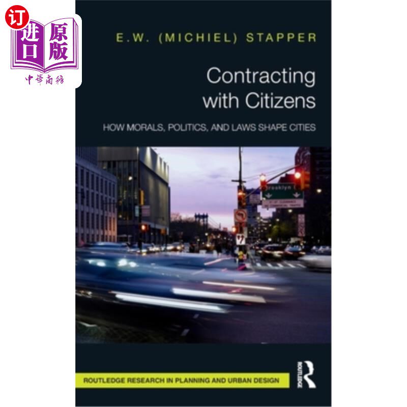 海外直订Contracting with Citizens: How Morals, Politics, and Laws Shape Cities 与公民订立契约：道德、政治和法律如何
