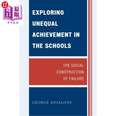 海外直订Exploring Unequal Achievement in the Schools: The Social Construction of Failure 探索学校中的不平等成就：失败的