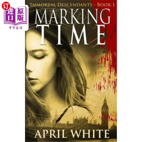 海外直订Marking Time: The Immortal Descendants: Book 1 标记时间：不朽后代：第1册