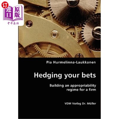 海外直订Hedging your bets- Building an appropriability regime for a firm 为你的赌注两面下注——为公司建立一个适当的