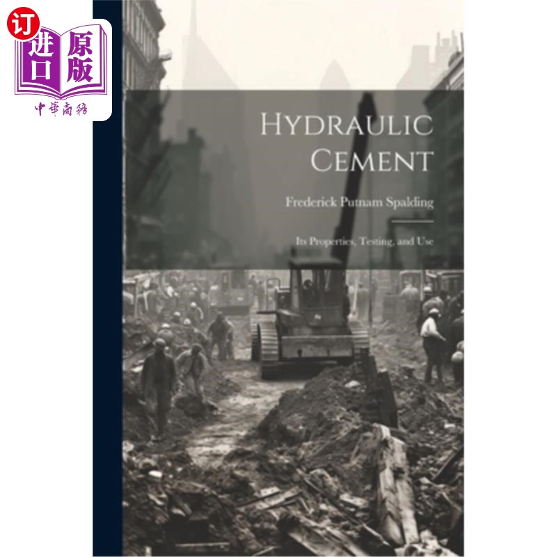 海外直订Hydraulic Cement: Its Properties, Testing, and Use 液压水泥:性能、测试和使用