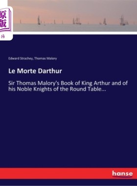 海外直订Le Morte Darthur: Sir Thomas Malory's Book of King Arthur and of his Noble Knigh 《圆桌骑士》:托马斯·马洛里