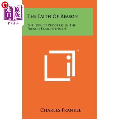 海外直订The Faith of Reason: The Idea of Progress in the French Enlightenment 理性的信仰：法国启蒙运动的进步观念
