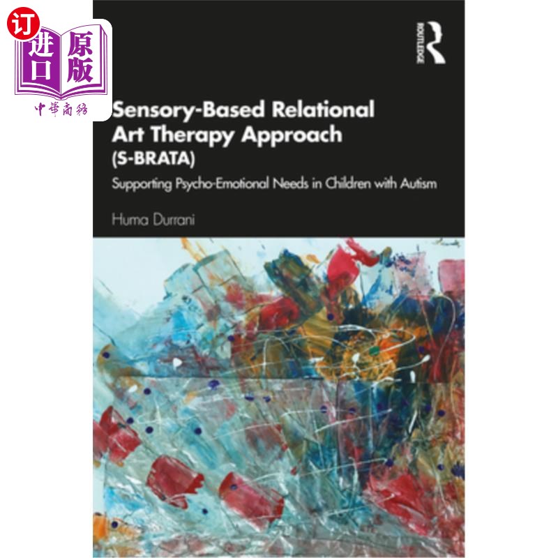 海外直订医药图书Sensory-Based Relational Art Therapy Approach (S-BRATA): Supporting Psycho-Emoti 以感觉为基础的关系