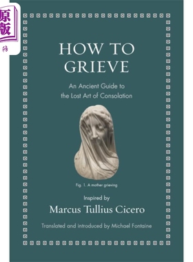 预售 如何悲伤 英文原版 How to Grieve An Ancient Guide to Lost Art of Consolation Marcus Tullius Cicero【中商原版】