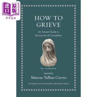 预售 如何悲伤 英文原版 How to Grieve An Ancient Guide to Lost Art of Consolation Marcus Tullius Cicero【中商原版】