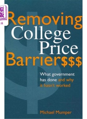 海外直订Removing College Price Barriers: What Government Has Done and Why It Hasn't Work 消除大学价格壁垒:政府做了