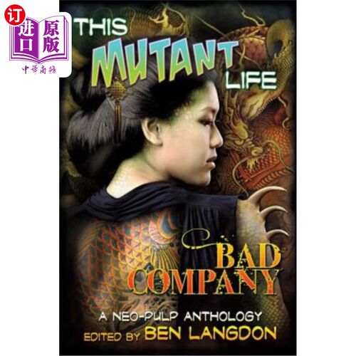 海外直订This Mutant Life: Bad Company: A Neo-Pulp Anthology 《变种人的生活:坏伙伴:新纸浆选集》