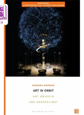 海外直订Art in Orbit: Art Objects and Spaceflight 轨道上的艺术：艺术品和太空飞行