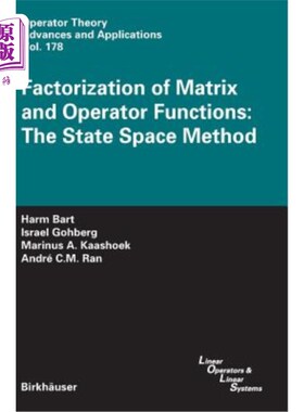 海外直订Factorization of Matrix and Operator Functions: The State Space Method 矩阵和算子函数的因式分解：状态空间法